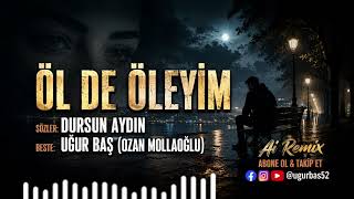 Öl De Öleyi̇m 2026 Şk Ürküsü Söz: Dursun Aydın & Beste: Uğur Baş (Mollaoğlu)