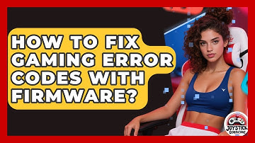 How To Fix Gaming Error Codes With Firmware? - Joystick Generations