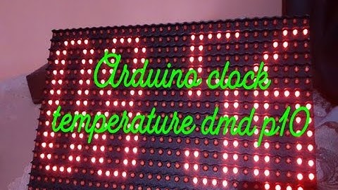 arduino clock temperature dmd p10