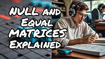 Null matrix, equal matrix, Types of matrices with examples, Matrices Matrix, English (3)