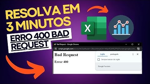 COMO RESOLVER O ERRO 400 BAD REQUEST NO EXCEL - ADVERONIX (Problema resolvido)