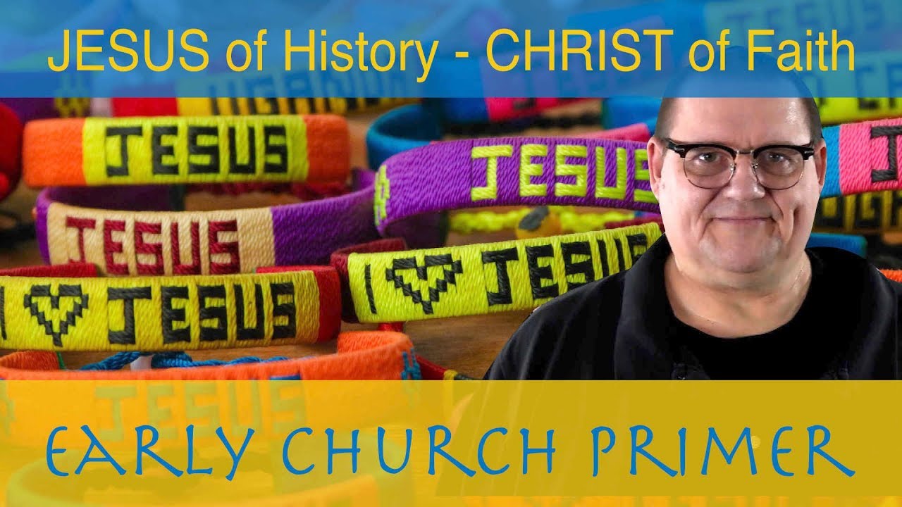 Early Church History Jesus Of History Vs Christ Of Faith YouTube early-church-history-jesus-of-history-vs-christ-of-faith-youtube
