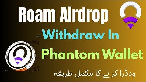Roam Airdrop Withdrawal Process || Roam Token Withdraw In Phantom Wallet Full Guide