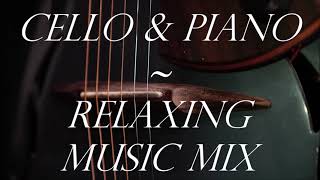 CELLO & PIANO Classical Music Mix - Relaxing Music Peaceful Instrumental 6 Hrs. PLEASE SUBSCRIBE