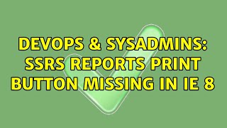 DevOps & SysAdmins: SSRS reports print button missing in IE 8 Net Worth