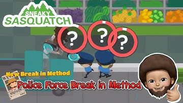 Sneaky Sasquatch - New Break in Method | Police Force Break in
