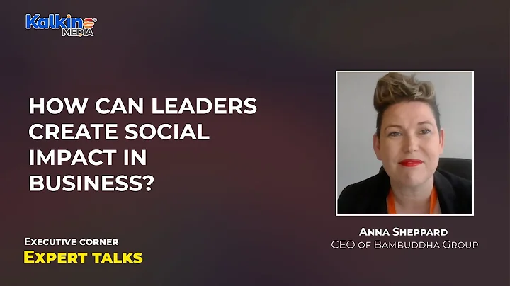 How can leaders create social impact in business? ...