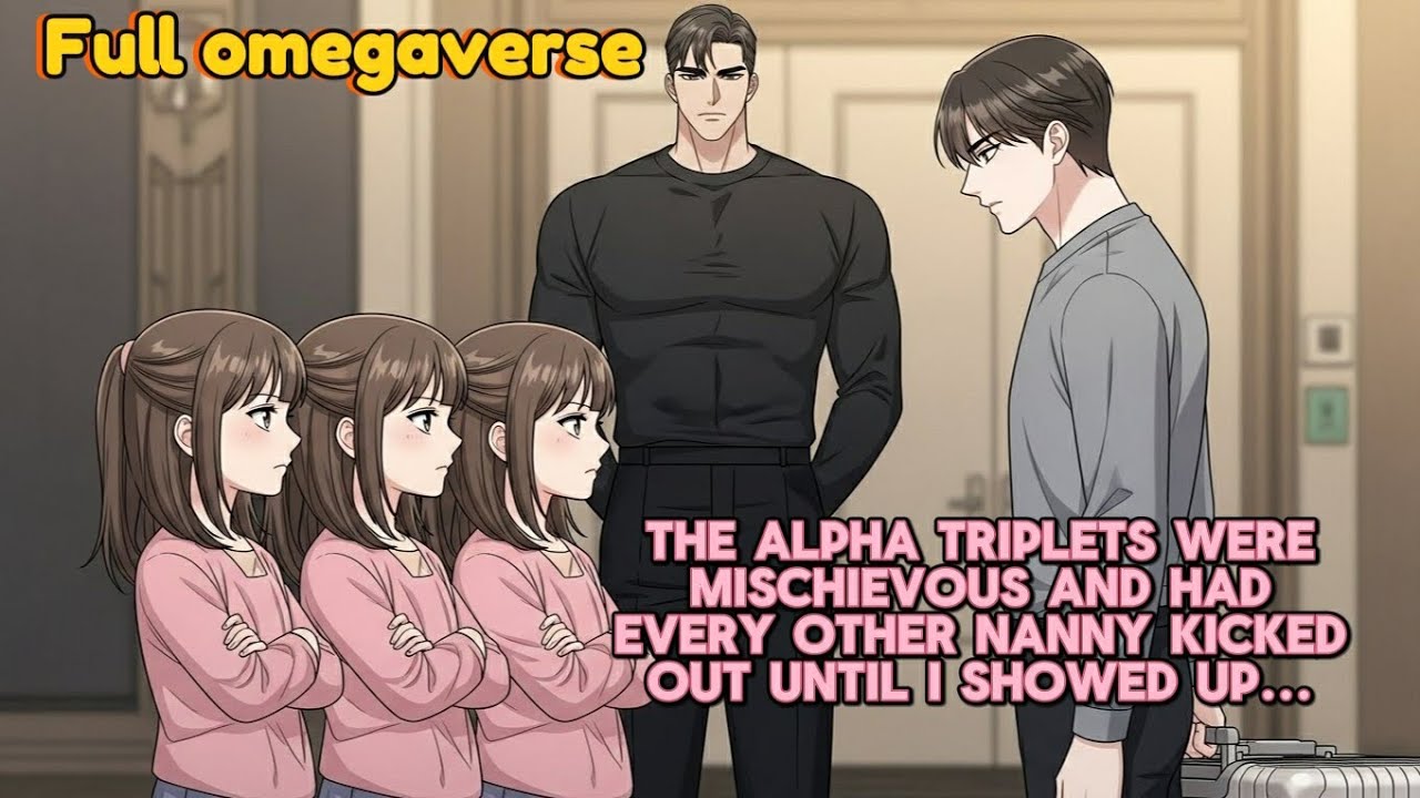 ~BL Story~ The Alpha’s Triplets were Mischievous And Had Every Other Nanny Kicked Out Until...