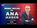 #CANLI Murat Taylan ile Ana Haber (8 Aralık 2025)