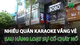 Nhiều quán karaoke vắng vẻ sau hàng loạt sự cố cháy nổ nghiêm trọng | VTC14