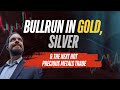 Get Ready for the NEXT BIG Gold and Silver Bullrun!