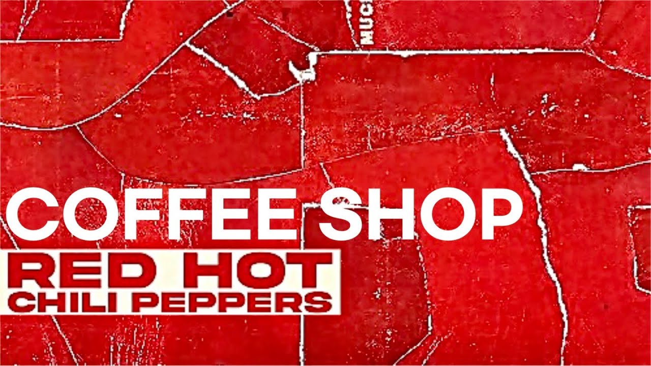 2 6 Coffee Shop Red Hot Chili Peppers 2023 YouTube 2-6-coffee-shop-red-hot-chili-peppers-2023-youtube