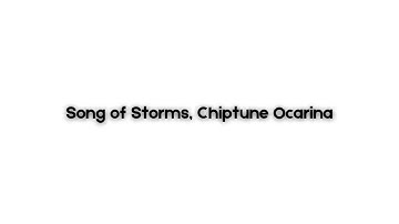 Song of Storms, Chiptune Ocarina