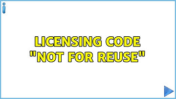 Licensing code "not for reuse" (2 Solutions!!)