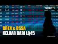 BEI Keluarkan BREN dan DSSA dari Indeks LQ45, Ini Daftar Saham Penggantinya