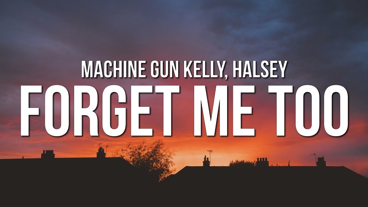 Machine Gun Kelly - forget me too (Lyrics) ft. Halsey