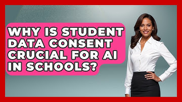 Why Is Student Data Consent Crucial For AI In Schools? - Safe AI for The Classroom