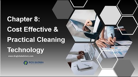 Chapter 8 – Cost Effective and Practical Cleaning Technology