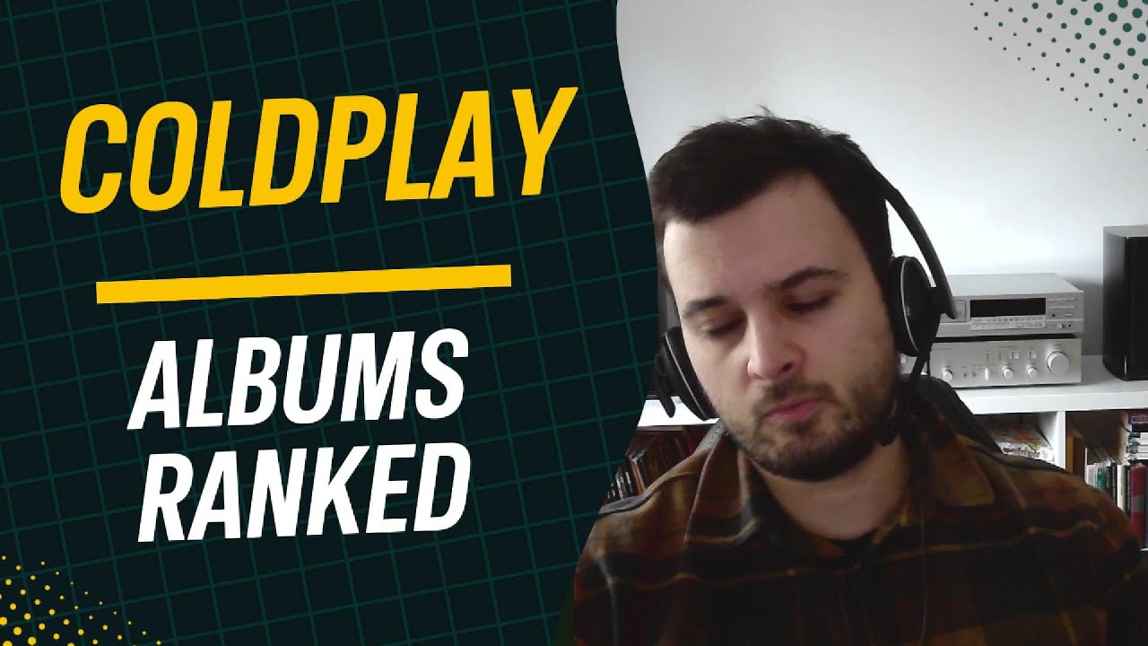 Coldplay Albums ranked YouTube