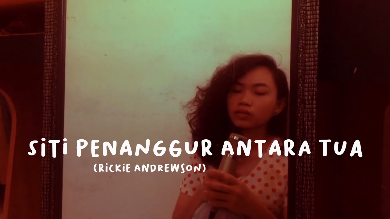 Siti Penanggur Antara Tua Rickie Andrewson Lydbie Cover Youtube