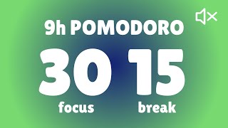 30 / 15 Pomodoro Technique - 9h study || No Music || Deep focus and Study