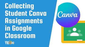Collecting Student Canva Assignments in Google Classroom