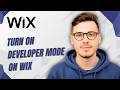 How To Turn On Developer Mode On Wix [2026 Guide]