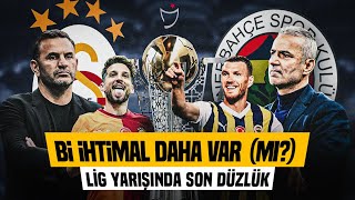 Fenerbahçe - Galatasaray Son Düzlükte Ne Yapar? 'HALA ŞANSI VAR!'