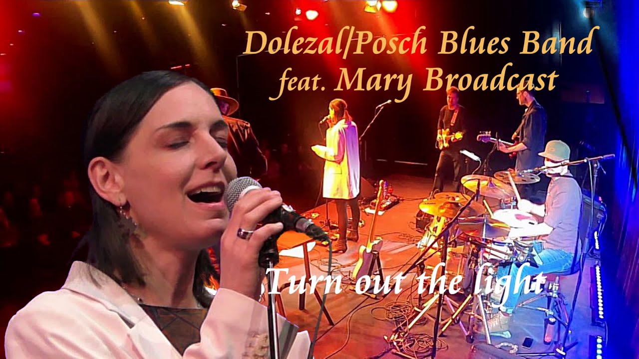 Dolezal/Posch Blues Band feat. Mary Broadcast - Turn out the light