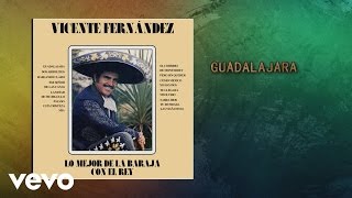 Vicente Fernández - Guadalajara (Audio)