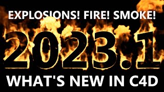 What's New in Cinema 4D 2023.1 FIRE, EXPLOSIONS, & SMOKE!