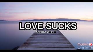 Annika wells - love sucks (lyrics)