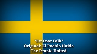 Ett Enat Folk - El Pueblo Unido, The People United [Swedish Version]