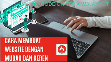 Cara membuat website yang mudah dan menarik - CodeIgniter x W3Layouts