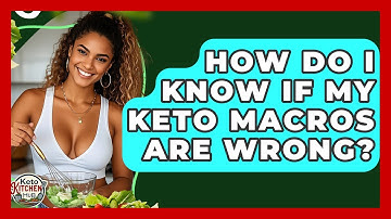 How Do I Know If My Keto Macros Are Wrong? - Keto Kitchen HQ