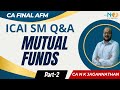 CA FINAL AFM Mutual Funds ALL ICAI SM Q &amp; A Part 2 | Jan 26', May 26' &amp; Onwards