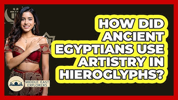 How Did Ancient Egyptians Use Artistry In Hieroglyphs? - Middle East Explorers