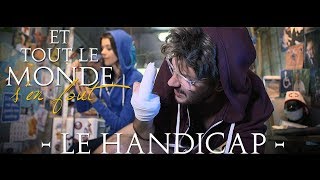 Et tout le monde s'en fout # 34 - Le handicap -