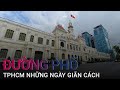 [Trực tiếp] Hình ảnh đường phố TPHCM ngày 17/8