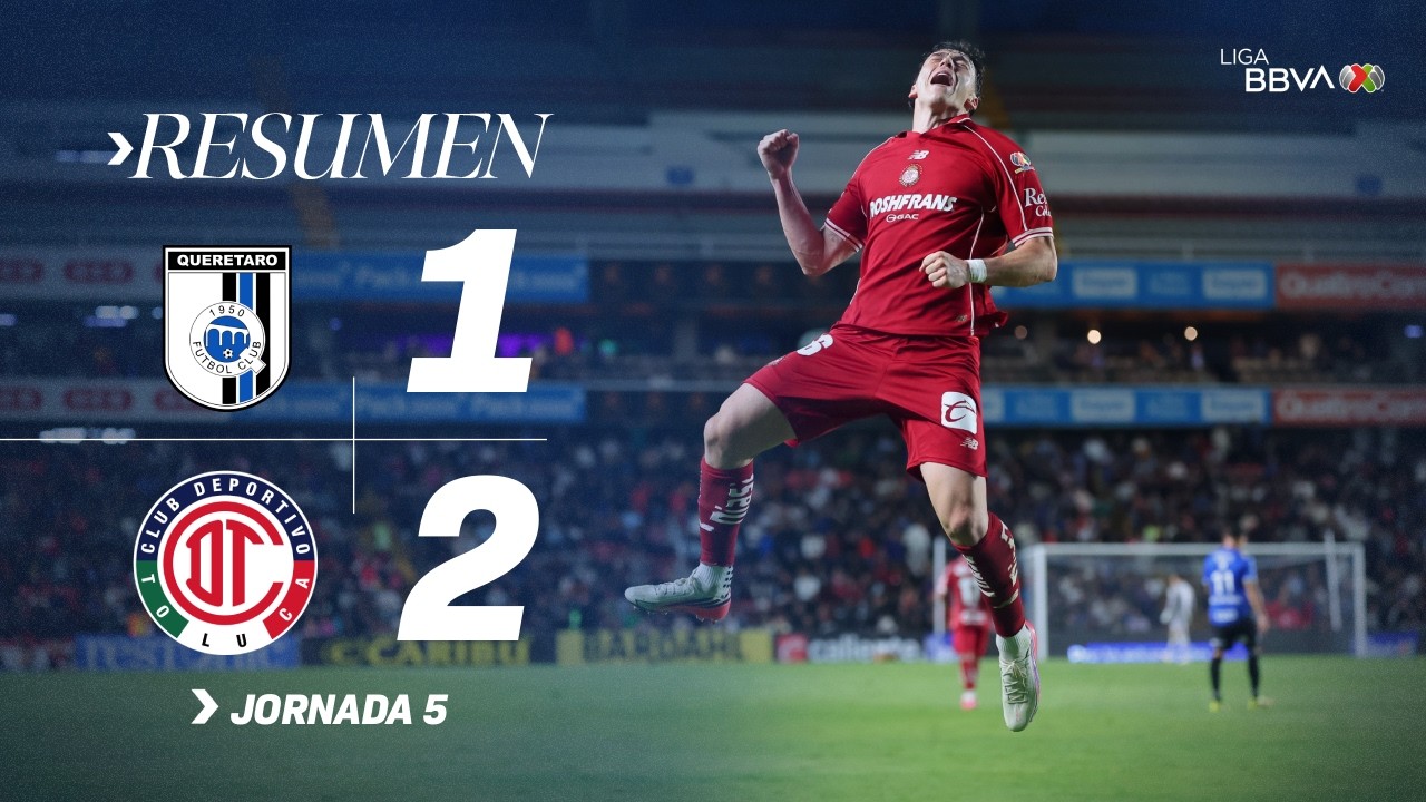 QUERÉTARO 1-2 TOLUCA J5 AP26 | Los Diablos consiguen un agónico triunfo en La Corregidora