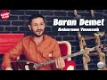 Baran Demet Ankaramı Yanacak