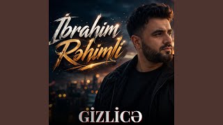 Gizlicə - İbrahim Rəhimli