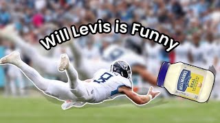 The Titans suck and Will Levis is Hilarious