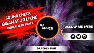 QISAMAT JO LIKHE || SOUND CHECK HIGH GAIN MIX || DJ ADDYX PUNE 🙉🔉🎛️🔥🤙🏻