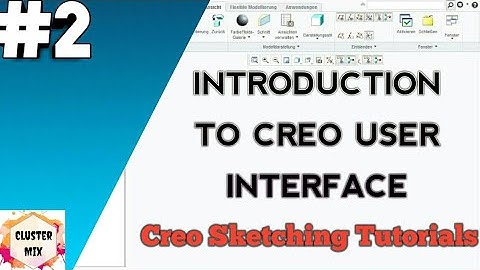 INTRODUCTION TO CREO USER INTERFACE || CREO SKETCHING TUTORIALS