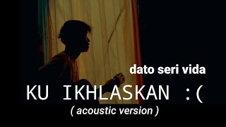 Download Lagu Ku Ikhlaskan - Dato Seri Vida (Cover agusriansyah) MP3