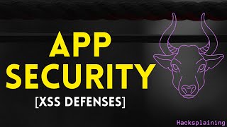 Practical Web Application Security - Part 3 - Cross-Site Scripting (XSS) Defenses [Hacksplaining]