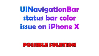 UINavigationBar status bar color issue on iPhone X