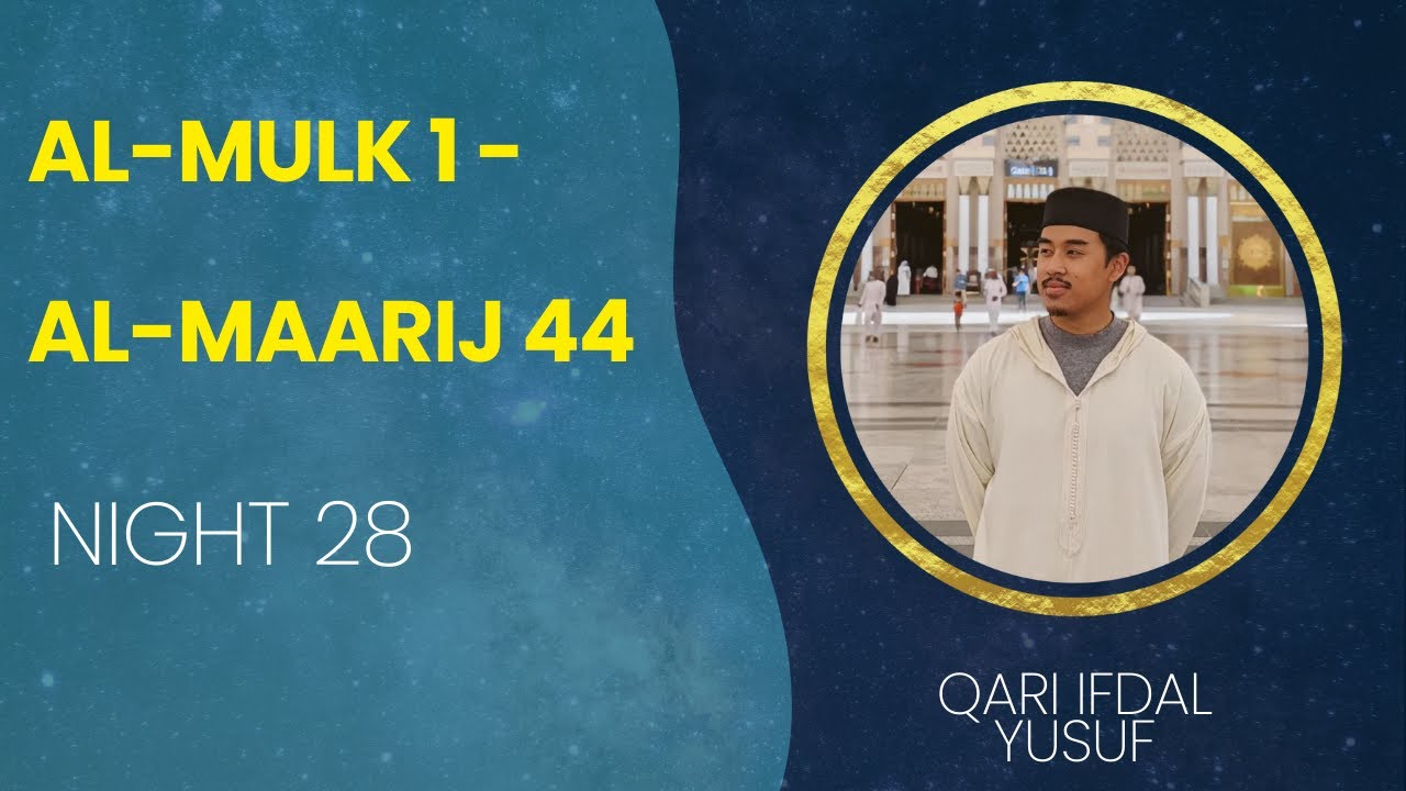 Ramadan Taraweeh | Night 28 | Al-Mulk 1 - Al-Maarij 44 | Ifdal Yusuf