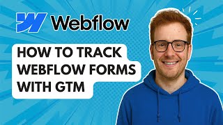 How to Track Webflow Forms with GTM [2025 Guide]